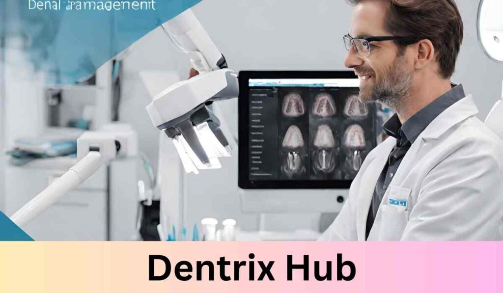 Dentrix Hub: Revolutionizing Dental Practice Management