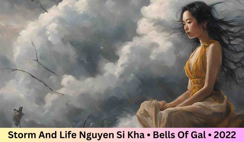 Storm And Life Nguyen Si Kha • Bells Of Gal • 2022