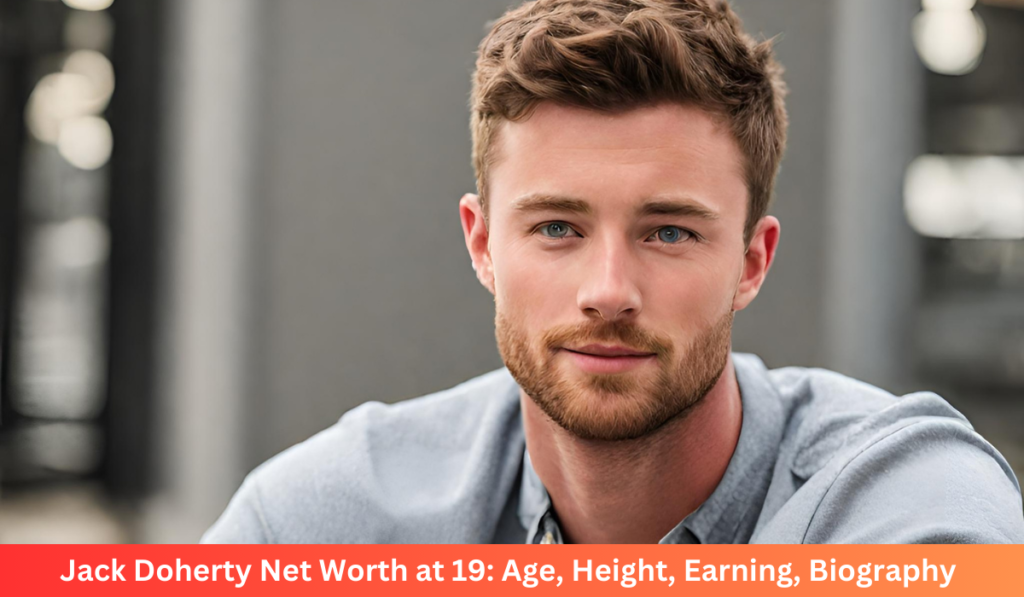 Jack Doherty Net Worth at 19: Age, Earning, Biography