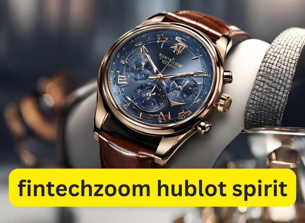 Crafting Tomorrow's Time: FintechZoom Hublot Spirit Unveiled