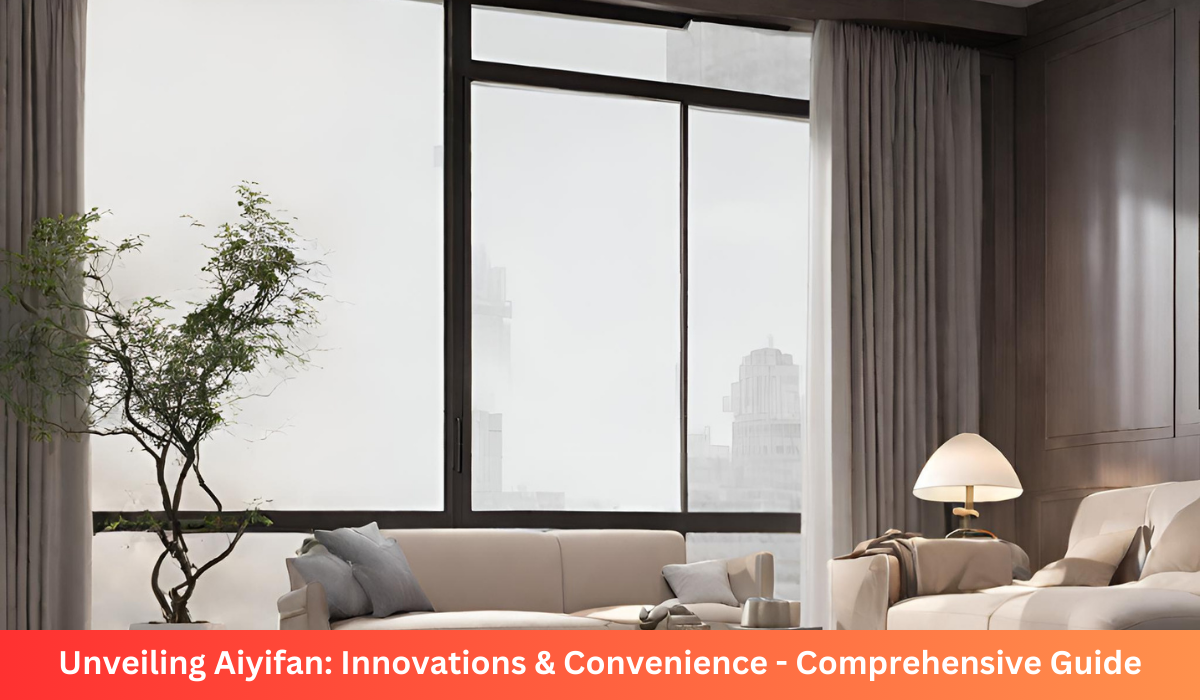 Unveiling Aiyifan: Innovations & Convenience – Comprehensive Guide