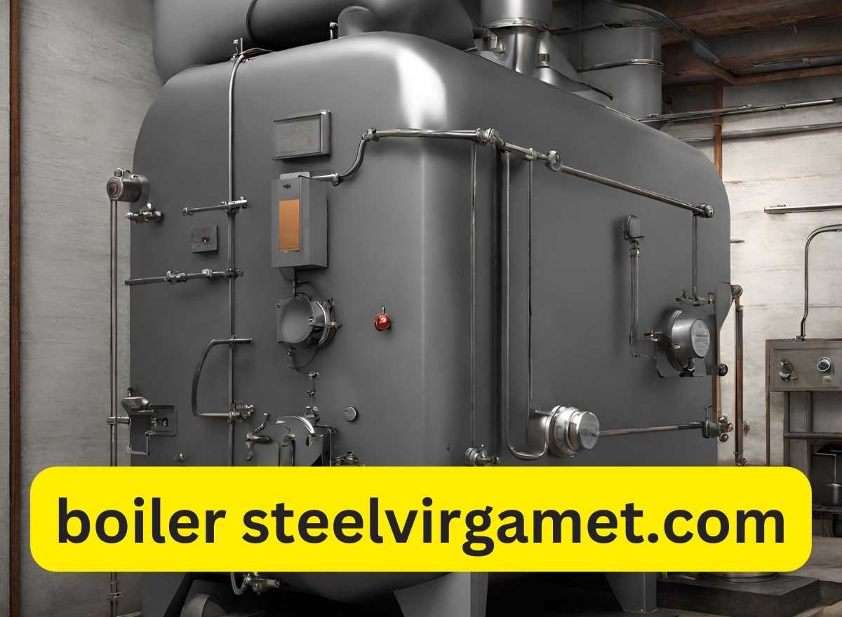 Boiler Steelvirgamet.com: Your Guide to Premium Quality Steel