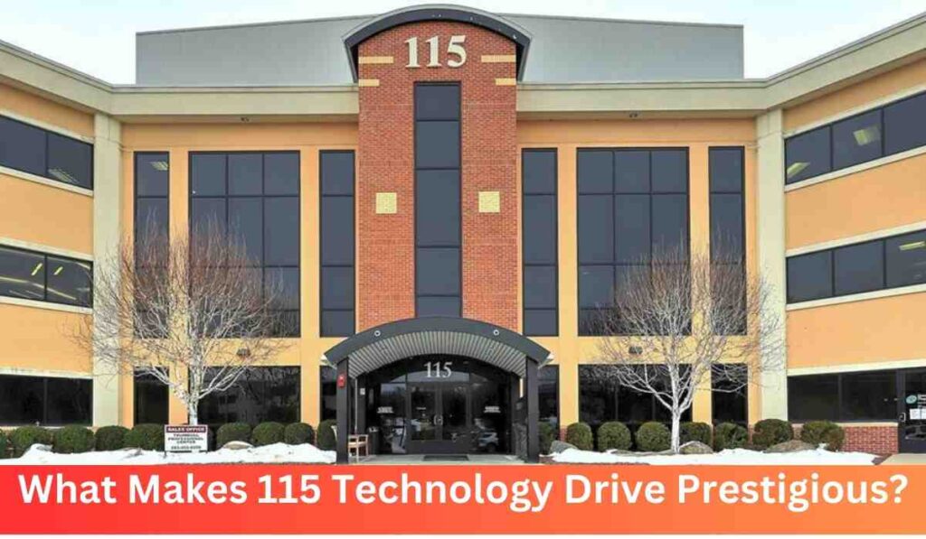 What Makes 115 Technology Drive Prestigious?