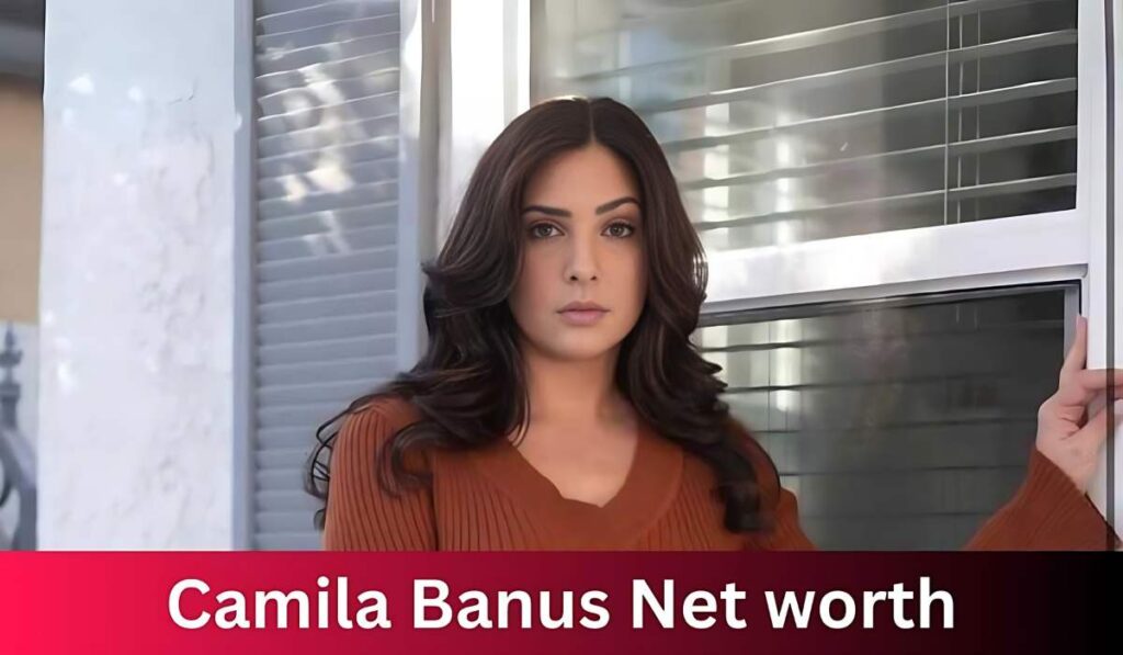 Camila Banus Net Worth: A Journey to Stardom