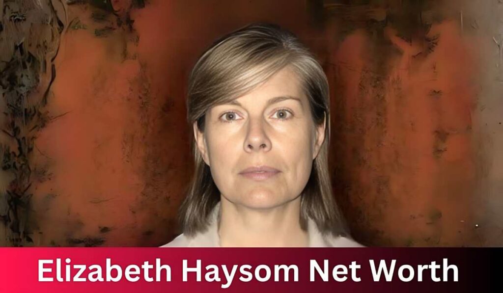 Elizabeth Haysom Net Worth: Exploring the Life, Crimes, and Finances