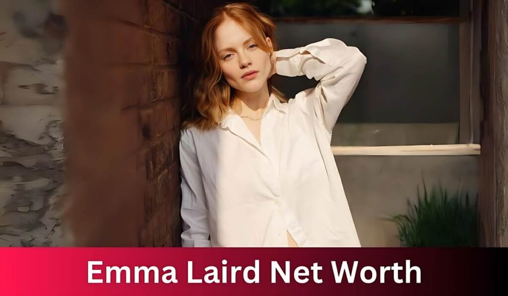 Emma Laird Net Worth: A Journey of Success and Impact