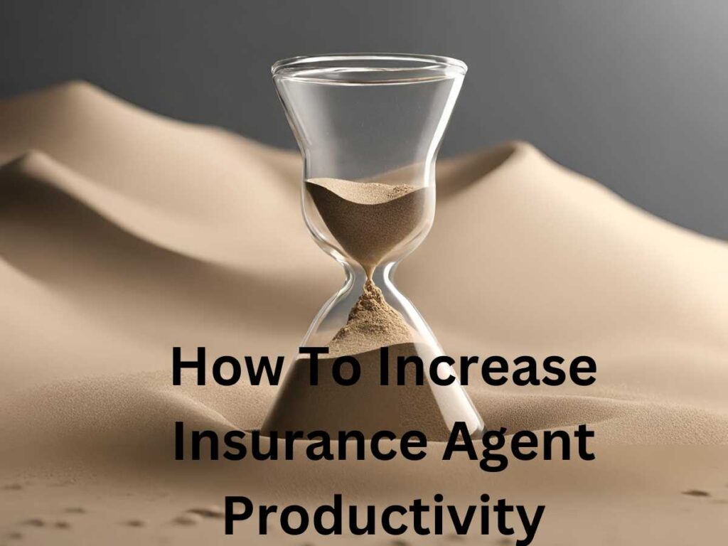 Empower Agents: A Comprehensive How To Increase Insurance Agent Productivity