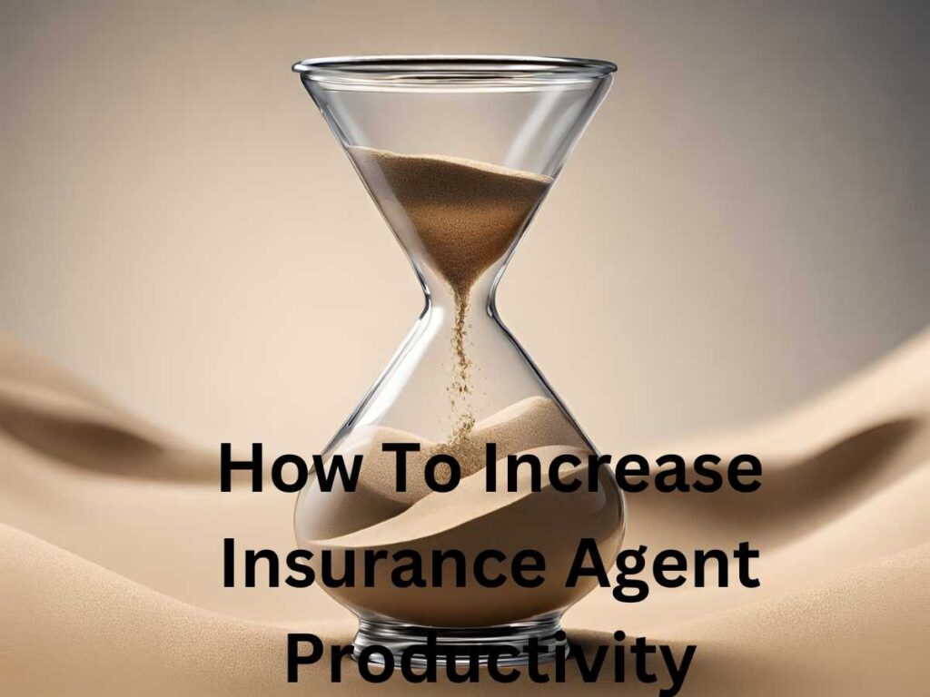 Empower Agents: A Comprehensive How To Increase Insurance Agent Productivity